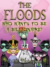 Who Wants to be a Billionaire (eBook): The Floods Series, Book 9